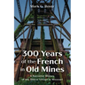 300 Years of the French in Old Mines: A Narrative History of the Oldest Village in Missouri