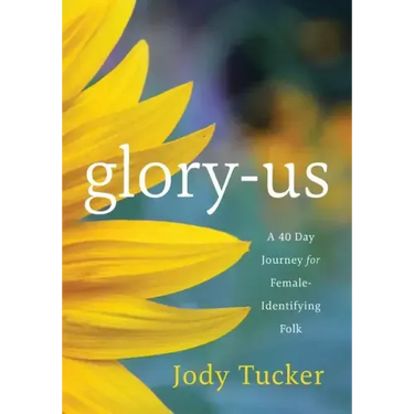 Glory-Us: A 40 Day Journey for Female-Identifying Folk