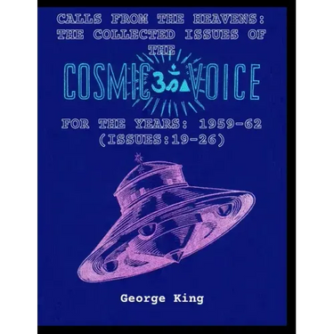 Calls from the Heaven: The Collected Issues of the Cosmic Voice for the Years: 1959-62 (Issues:19-26)