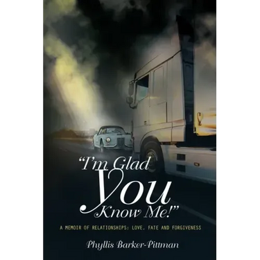 "I'm Glad You Know Me!" A Memoir of Relationships: Love, Fate, and Forgiveness (New Edition)
