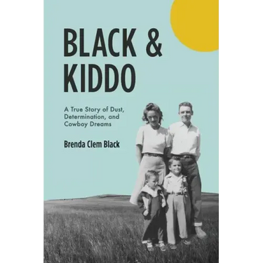 Black & Kiddo: A True Story of Dust, Determination, and Cowboy Dreams