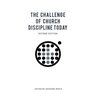 The Challenge of Church Discipline Today