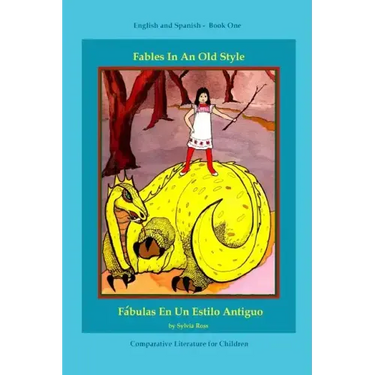 Fables In An Old Style: A Book for Children In English and Spanish