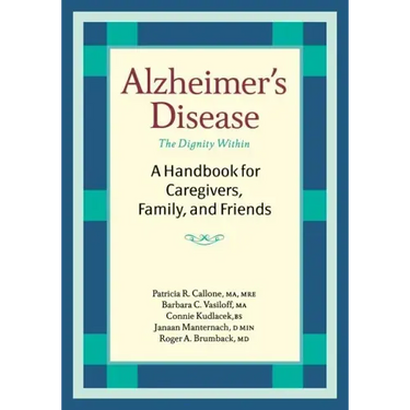 Alzheimer's Disease: A Handbook for Caregivers, Family, and Friends