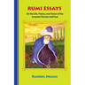 Rumi Essays: On the Life, Poetry, and Vision of the Greatest Persian Sufi Poet