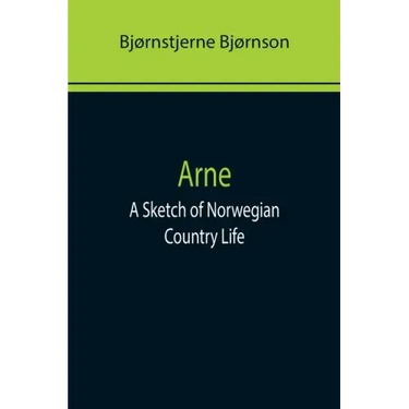 Arne: A Sketch of Norwegian Country Life
