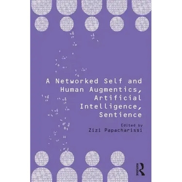 A Networked Self and Human Augmentics, Artificial Intelligence, Sentience