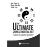 Ultimate Chinese Martial Art, The: The Science of the Weaving Stance Bagua 64 Forms and Its Wellness Applications
