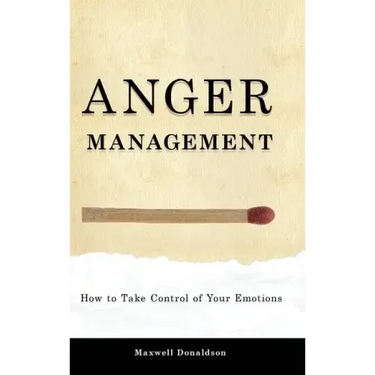 Anger Management: How to Take Control of Your Emotions
