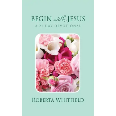 Begin with Jesus: A 21 Day Devotional