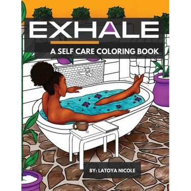 Exhale: A Self Care Coloring Book Celebrating Black Women, Brown Women and Good Vibes