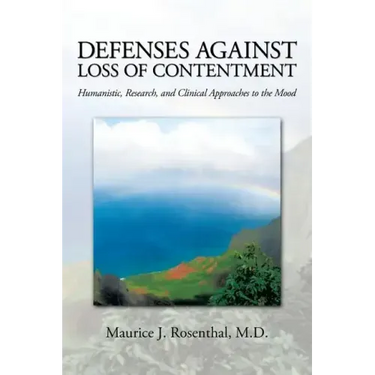 Defenses Against Loss of Contentment: Humanistic, Research, and Clinical Approaches to the Mood