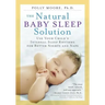 The Natural Baby Sleep Solution: Use Your Child's Internal Sleep Rhythms for Better Nights and Naps