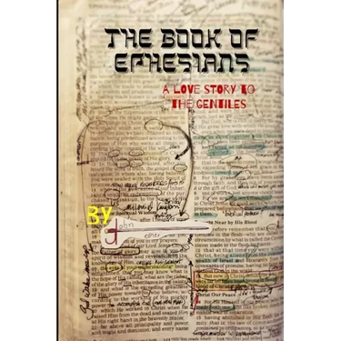 The Book of Ephesians: a love story to the Gentiles