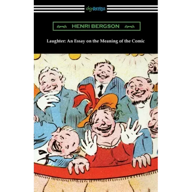 Laughter: An Essay on the Meaning of the Comic