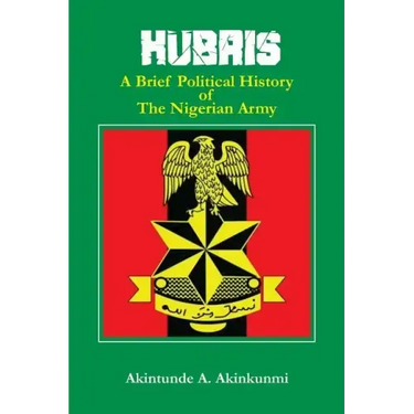 Hubris: A Brief Political History of the Nigerian Army