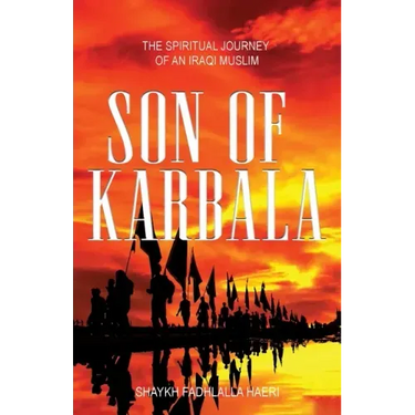 Son of Karbala: The Spiritual Journey of an Iraqi Muslim