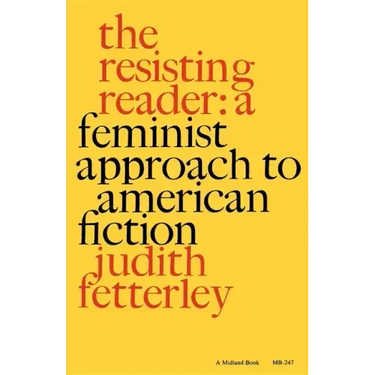 The Resisting Reader: A Feminist Approach to American Fiction
