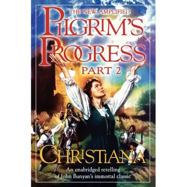 New Amplified Pilgrim's Progress: Part II: Christiana