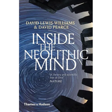 Inside the Neolithic Mind: Consciousness, Cosmos and the Realm of the Gods