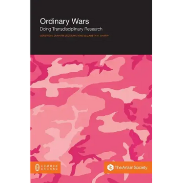 Ordinary Wars: Doing Transdisciplinary Research