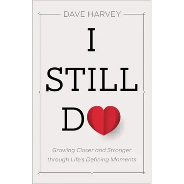 I Still Do: Growing Closer and Stronger Through Life's Defining Moments