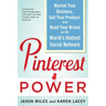 Pinterest Power: Market Your Business, Sell Your Product, and Build Your Brand on the World's Hottest Social Network