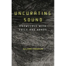 Uncurating Sound: Knowledge with Voice and Hands