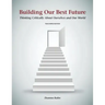 Building Our Best Future: Thinking Critically About Ourselves and Our World