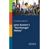 A Study Guide for Jane Austen's "Northanger Abbey"