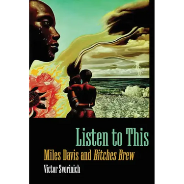 Listen to This: Miles Davis and Bitches Brew