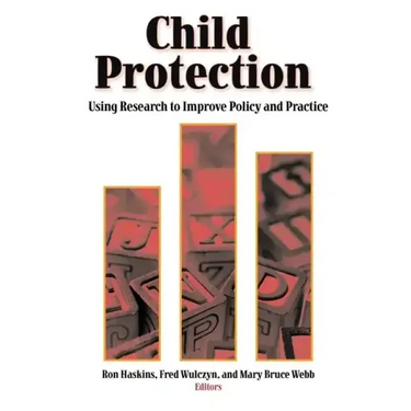 Child Protection: Using Research to Improve Policy and Practice