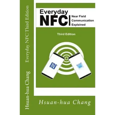Everyday NFC Third Edition: Near Field Communication Explained