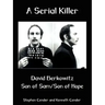 A Serial Killer: David Berkositz: Son of Sam/Son of Hope