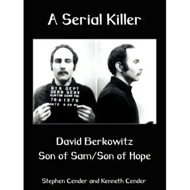 A Serial Killer: David Berkositz: Son of Sam/Son of Hope