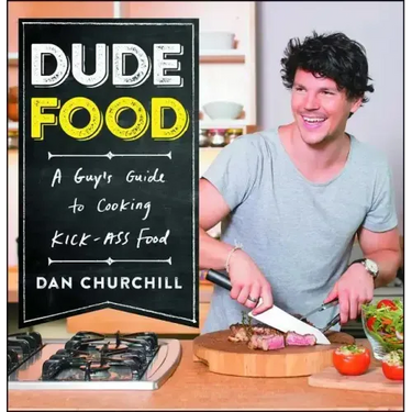 Dudefood: A Guy's Guide to Cooking Kick-Ass Food