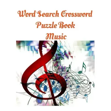 Word Search Crossword Puzzle Book Music: Music's Greatest Hits - 100 Word Search Puzzles: 100 Music Themed Word Search Puzzles For Music Lovers, Large