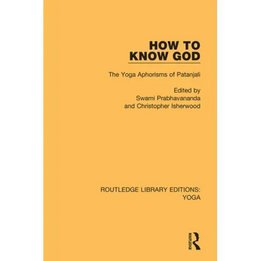 How to Know God: The Yoga Aphorisms of Patanjali