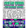Swear Word Coloring Book: Mega Sweary Collection (The First 6 Volumes)