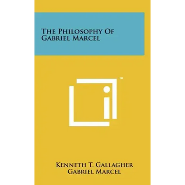The Philosophy Of Gabriel Marcel