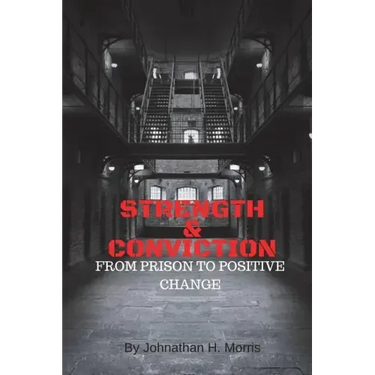Strength & Conviction: From Prison to Positive Change