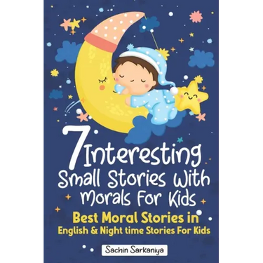7 Interesting Small Stories Wth Morals For Kids: Best Moral Stories in English & Nighttime Stories For Kids