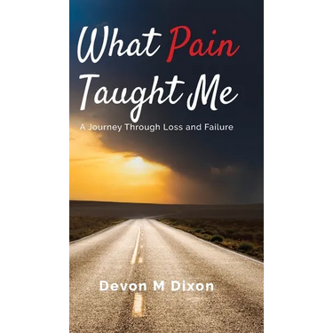 What Pain Taught Me: A Journey Through Loss and Failure