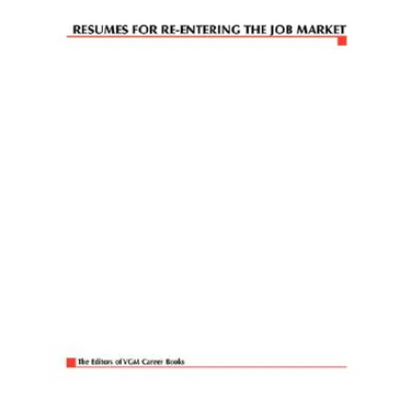 Resumes for Re-Entering the Job Market, Second Edition