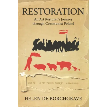 Restoration: An Art Restorer's Journey through Communist Poland