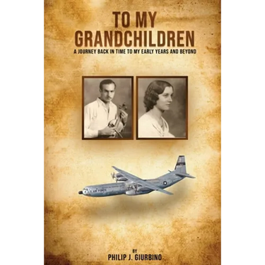 To My Grandchildren: A Journey Back In Time To My Early Years And Beyond