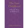 The Last Childhood: A Family Story of Alzheimer's Updated