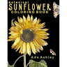 Botanical Sunflower Coloring Book: 40 Stress Relieving Sunflower Coloring Pages of Hand-Drawn Illustrations for Adults, Teens and Older Kids