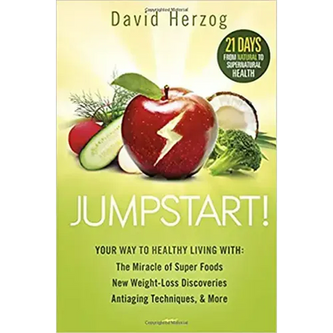 Jumpstart!: Your Way to Healthy Living With: The Miracle of Superfoods, New Weight-Loss Discoveries, Antiaging Techniques & More
