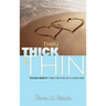 Thru Thick & Thin